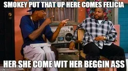 BYE Felicia Meme--Smokey & Craig.webp